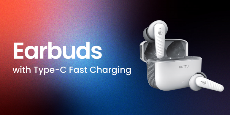 Earbuds with Type-C Fast Charging
